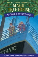 Tonight on the Titanic (Magic Tree House #17)