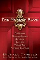 The Murder Room: The Heirs of Sherlock Holmes Gather to Solve the World's Most Perplexing Cold Cases