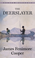 The Deerslayer, or The First War-Path