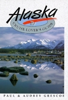 Alaska: The Cruise Lover's Guide