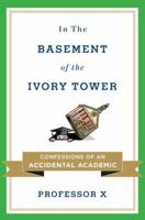 In the Basement of the Ivory Tower: The Truth About College