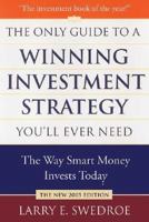 The Only Guide to a Winning Investment Strategy You'll Ever Need: The Way Smart Money Invests Today