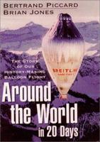 Around the World in 20 Days: The Story of Our History-Making Balloon Flight