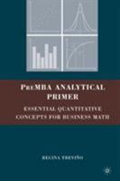 PreMBA Analytical Primer: Essential Quantitative Concepts for Business Math