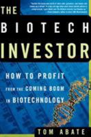 The Biotech Investor: How to Profit from the Coming Boom in Biotechnology