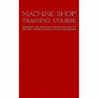 Machine Shop Training Course, Vol. 2 (Machine Shop Training Course)