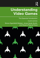 Understanding Video Games: The Essential Introduction