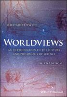 Worldviews: An Introduction to the History and Philosophy of Science