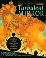 Turbulent Mirror: An Illustrated Guide to Chaos Theory and the Science of Wholeness