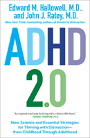 ADHD 2.0 : New Science and Essential Strategies for Thriving with Distraction—From Childhood Through Adulthood