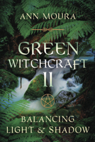 Green Witchcraft II: Balancing Light & Shadow