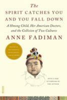 The Spirit Catches You and You Fall Down: A Hmong Child, Her American Doctors, and the Collision of Two Cultures 0374525641 Book Cover