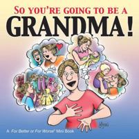 So You're Going To Be A Grandma! A For Better or For Worse Book