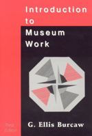 Introduction to Museum Work (Aaslh Book Series)