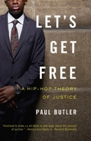 Let's Get Free: A Hip-Hop Theory of Justice