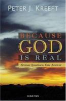 Because God Is Real: Sixteen Questions, One Answer