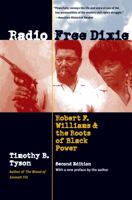 Radio Free Dixie: Robert F. Williams and the Roots of Black Power