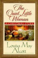 The Quiet Little Woman: Tilly's Christmas, Rosa's Tale : Three Enchanting Christmas Stories 156292771X Book Cover