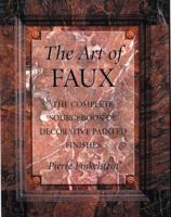 The Art of Faux: The Complete Sourcebook of Decorative Painted Finishes (Crafts Highlights)