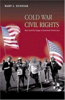 Cold War Civil Rights: Race and the Image of American Democracy (Politics and Society in Twentieth Century America)