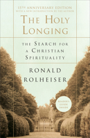 The Holy Longing: The Search for A Christian Spirituality