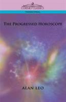 The Progressed Horoscope (Alan Leo Astrologer's Library)