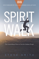 Spirit Walk: The Extraordinary Power of Acts for Ordinary People