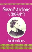 Susan B. Anthony: A Biography of a Singular Feminist