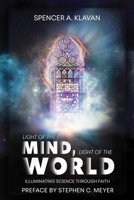 Light of the Mind, Light of the World: How New Science Is Illuminating Ancient Truths about God