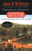 Crossroads of Freedom: Antietam: The Battle that Changed the Course of the Civil War