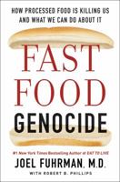 Fast Food Genocide: How Processed Food Is Killing Us and What We Can Do about It