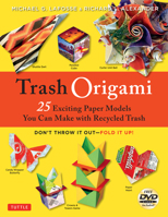 Trash Origami: 25 Exciting Paper Models You Can Make with Recycled Trash