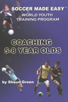 Soccer Made Easy: The World Youth Training Program Coaching 5-8 Year Olds (Soccer Made Easy)