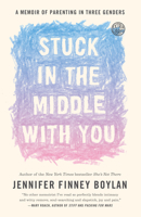 Stuck in the Middle With You: A Memoir of Parenting in Three Genders