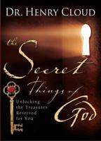 The Secret Things of God: Unlocking the Treasures Reserved for You