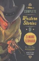 The Complete Western Stories of Elmore Leonard