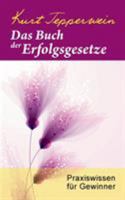 Das Buch der Erfolgsgesetze: Praxiswissen für Gewinner 3741225231 Book Cover