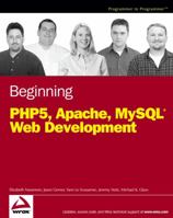 Beginning PHP5, Apache, and MySQL Web Development (Programmer to Programmer)