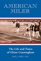 American Miler: The Life and Times of Glenn Cunningham