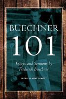 Buechner 101: Essays and Sermons by Frederick Buechner 0990871908 Book Cover