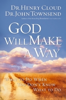 God Will Make a Way: What to Do When You Don't Know What to Do