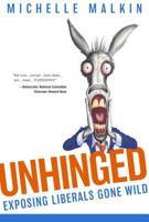 Unhinged: Exposing Liberals Gone Wild