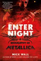 Metallica: Enter Night. by Mick Wall