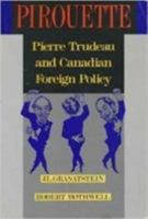 Pirouette: Pierre Trudeau and Canadian Foreign Policy