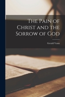 The Pain of Christ and the Sorrow of God 0818906898 Book Cover