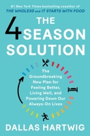 The 4 Season Solution: The Groundbreaking New Plan for Feeling Better, Living Well, and Powering Down Our Always-On Lives 1508299633 Book Cover