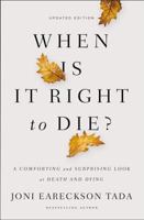 When Is It Right to Die?: Suicide, Euthanasia, Suffering, Mercy