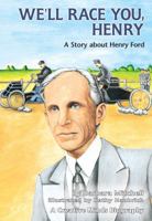 We'll Race You Henry: A Story About Henry Ford (Carolrhoda Creative Minds Series)