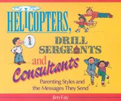 Helicopters, Drill Sergeants and Consultants: Parenting Styles and the Messages They Send