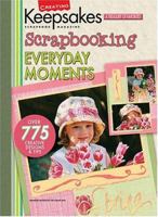 Creating Keepsakes Scrapbooking Everyday Moments: A Treasury Of Favorites (Creating Keepsakes)